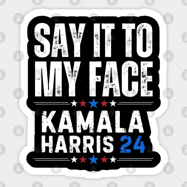 Say It My Face Kamala Harris Sticker by The WYLD Tribe